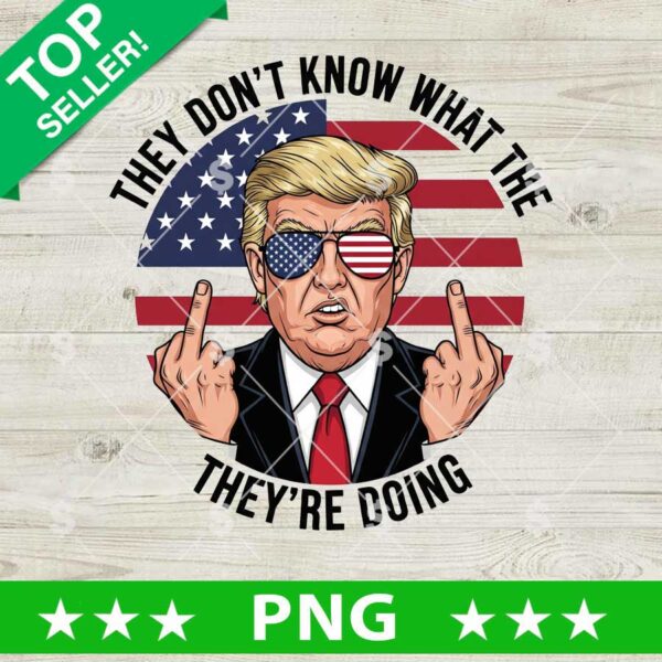 They Don't Know What The Fuck They're Doing Png