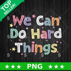 We Can Do Hard Things Png, Teacher Sublimation transfer PNG, Back To School Retro PNG