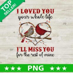 I Love You Your Whole Life I'll Miss Png
