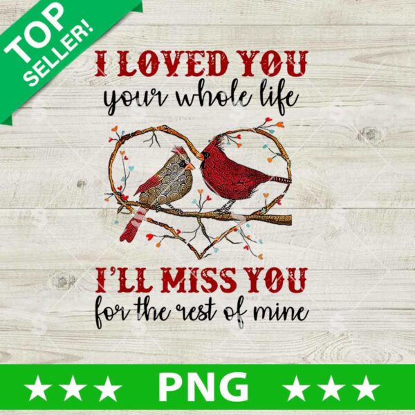 I Love You Your Whole Life I'll Miss Png