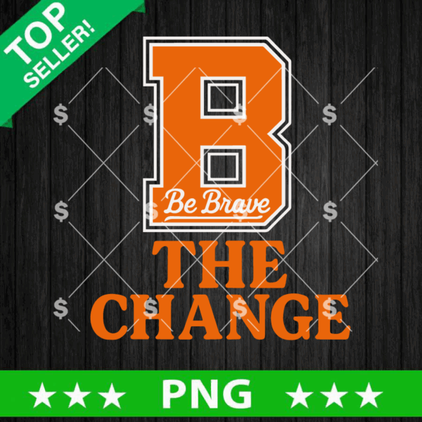 Be Brave The Change PNG