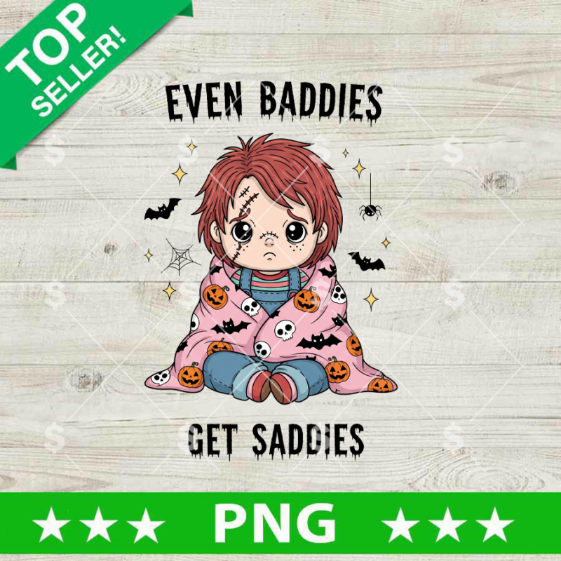 Chucky Even Baddies Get Saddies PNG