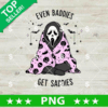 Ghostface Even Baddies Get Saddies PNG