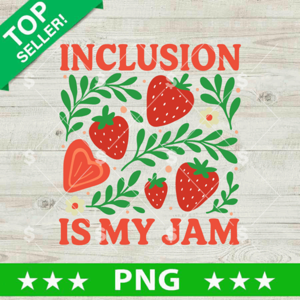 Inclusion Is My Jam PNG