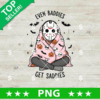 Jason Voorhees Even Baddies Get Saddies PNG