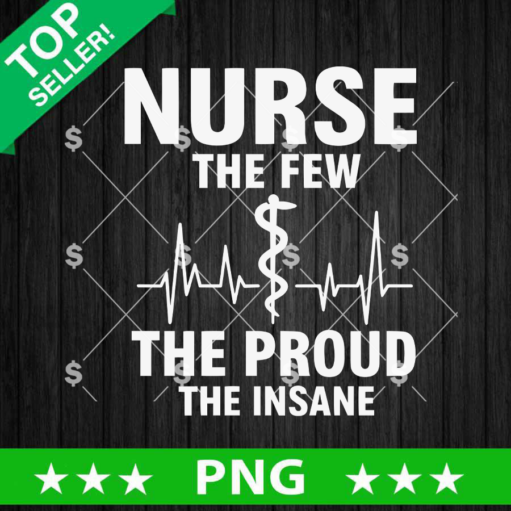 Nurse The Few The Proud The Insane SVG