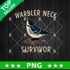 Warbler Neck Survivor PNG, Warbler PNG, Bird Quotes Sublimation PNG