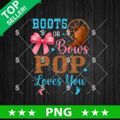 Boots Or Bows Pop Loves You PNG, New Born Sublimation PNG, Gender Sublimation PNG