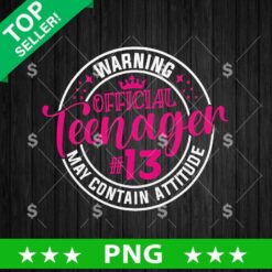 Official Teenager 13 PNG, May Contain Attitude PNG, Teenager PNG Sublimation