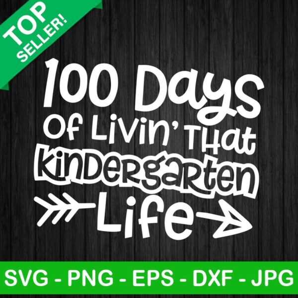 100 Days of livin that Kindergarten life SVG, Happy 100 day of school SVG, School SVG