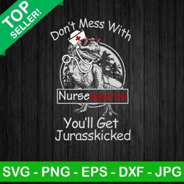 Don't mess with nurse saurus PNG, Dinosaur nurse Sublimation transfer PNG, Jurassic park Heat Transfer PNG