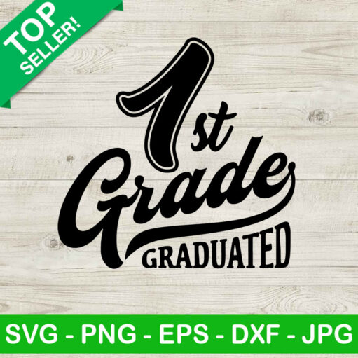 1st Grade graduated SVG First grade SVg Fiirst grade graduate SVg file