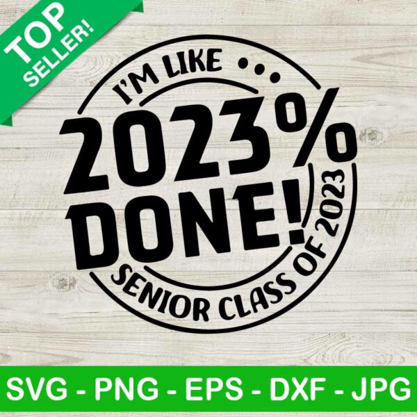 I'm like 2023% done SVG, Senior class of 2023 SVG, Senior 2023 SVG