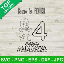 Max is four pjmasks SVG, Pj masks birthday SVG, Pj masks SVG