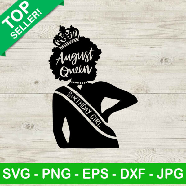 August queen Black woman SVG, Birthday black woman SVG, Afro birthday queen SVG