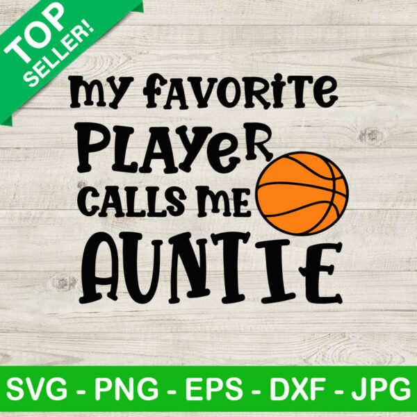 Auntie Basketball SVG, Basketball Aunt SVG, My Favorite Player Calls Me Auntie SVG