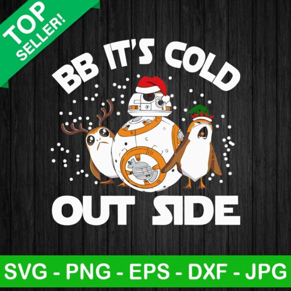 BB it's cold out side funny star wars SVG, Christmas star wars SVG, Star wars SVG