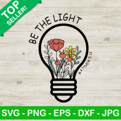 Be The Light Faith SVG, Floral Be The Light SVG, Jesus SVG