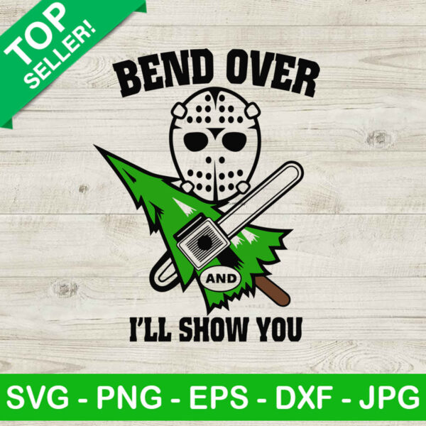 Bend over and i will show you SVG, Jason voorhees SVG, friday the 13th SVG