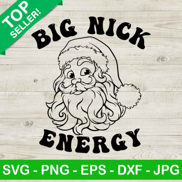 Big Nick Energy SVG, Santa Claus SVG, Funny Christmas SVG