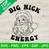 Big Nick Energy Santa Claus SVG, Big Nick Energy SVG, Christmas SVG