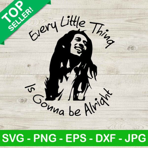Bob Marley Face SVG, Every Little Thing Is Gonna Be Alright SVG, Bob Marley Lyrics Quotes SVG