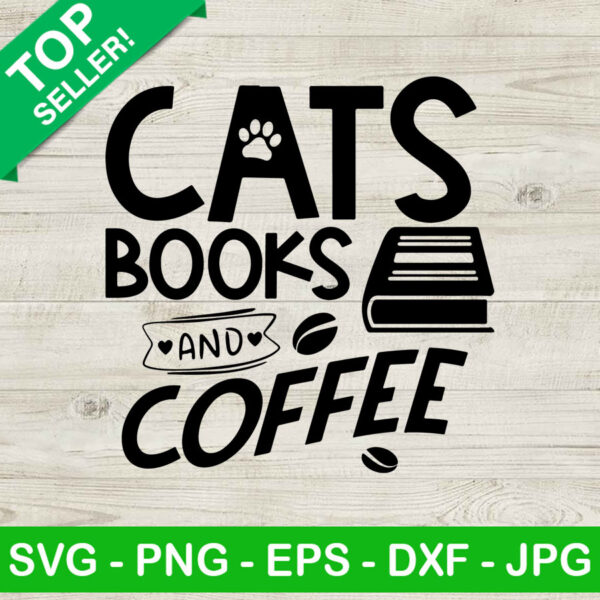 Cats Books And Coffee SVG, Books SVG, Reading Lovers SVG