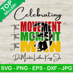 Celebrating martin luther king SVG, Martin luther king SVG, The movement the moment the man SVG