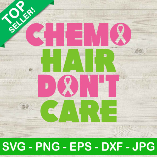 Chemo Hair Don't Care SVG, Breast Cancer SVG, Breast Cancer Quotes SVG