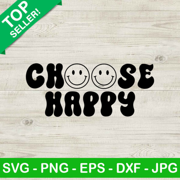 Choose happy SVG, Smiley face SVG, Happy SVG