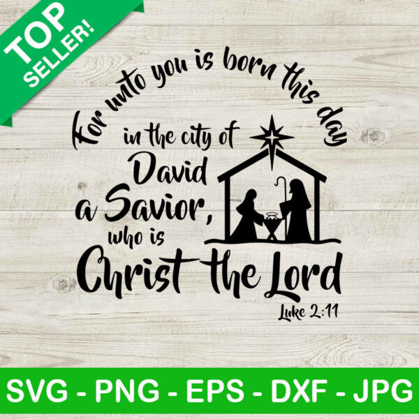 Christ the lord SVG, For unto you is born in the city of david SVG, Christmas SVG