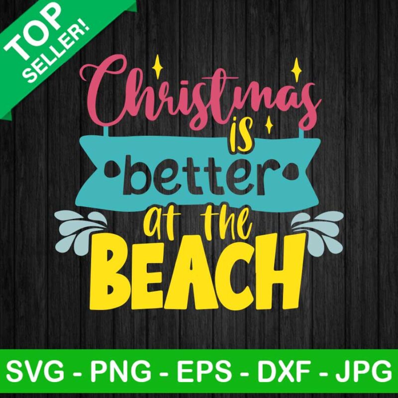 Christmas better at the beach SVG, Christmas SVG, Summer Christmas SVG