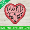 Cupid send me a cowboy SVG, Valentine heart SVG, Happy valentine day SVG