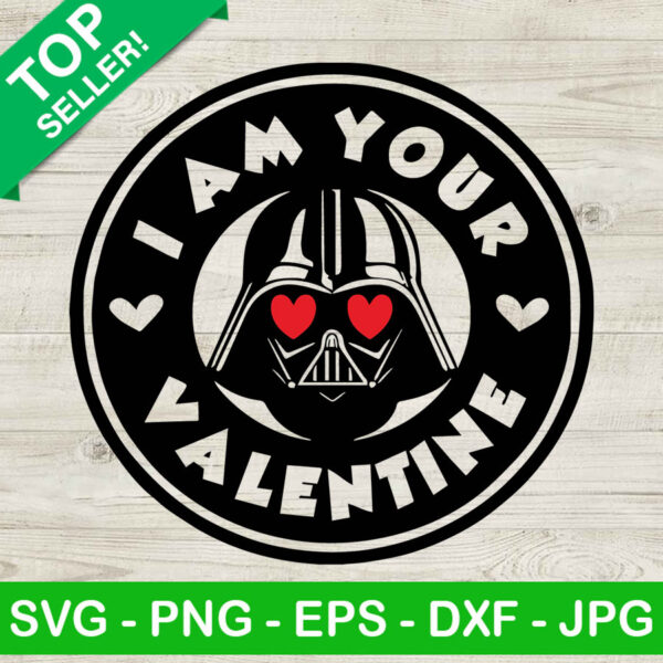 Darth Vader I Am Your Valentine SVG, Star Wars SVG, Valentine SVG