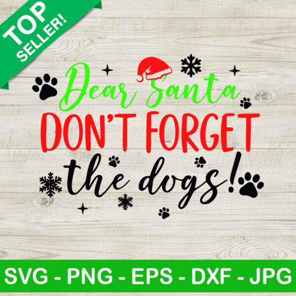 Dear santa dont forget the dogs SVG, Dog christmas, Dog SVG