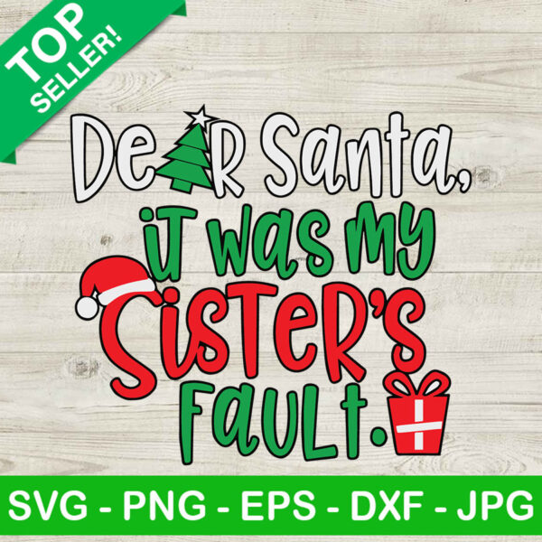 Dear santa it was my sister fault SVG, Christmas SVG, Sister's fault SVG