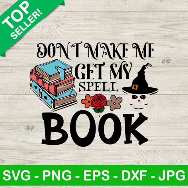 Dont make me get my spell book SVG, Hocus pocus spell book SVG, Halloween SVG
