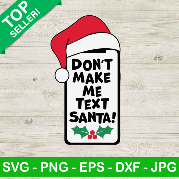 Dont make me text santa SVG, Santa hat SVG, Christmas SVG