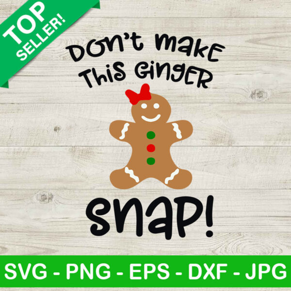 Don't make this ginger snap SVG, Christmas SVG, Ginger snap SVG