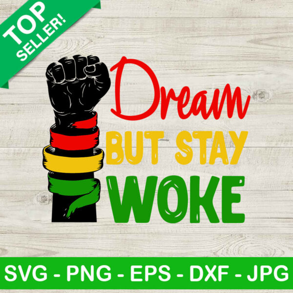Dream But Stay Woke SVG, Black History SVG, Dream Stay Woke SVG