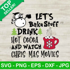 Drink hot cocoa christmas SVG, Christmas SVG, Let's bake stuff SVG