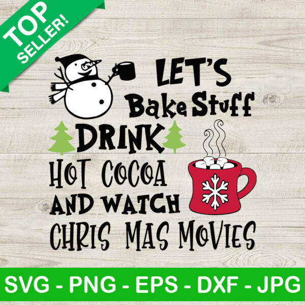 Drink hot cocoa christmas SVG, Christmas SVG, Let's bake stuff SVG