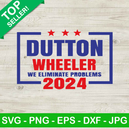 Dutton wheeler 2024 SVG Dutton for president SVG Dutton 2024 SVG