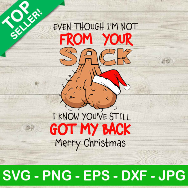 Even though I'm not from your sack Christmas SVG, Still got my back SVG, Santa claus SVG