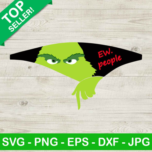 Ew people grinches SVG, Grinch christmas SVG, Ew people SVG