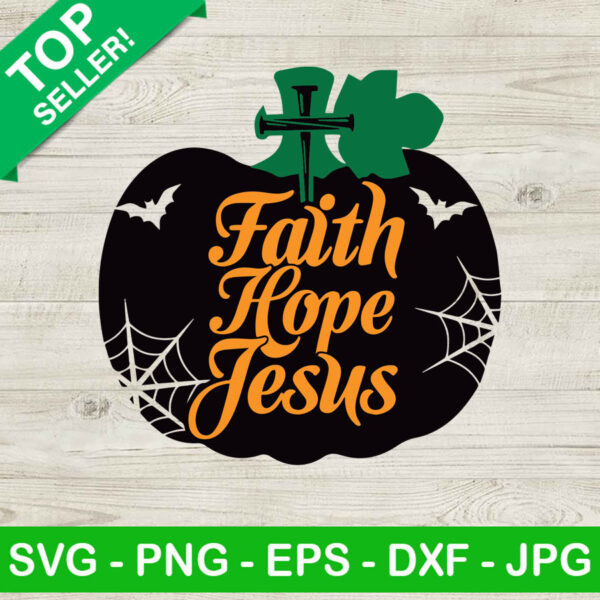 Faith hope jesus SVG, Jesus halloween SVG, Jesus pumpkin SVG