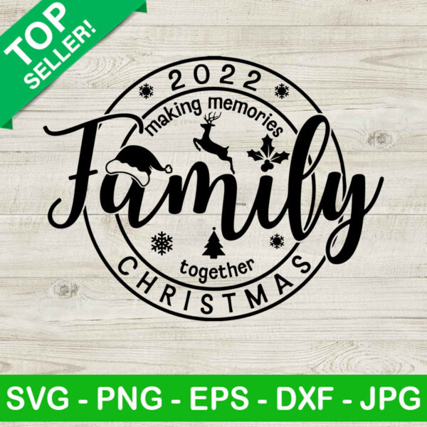 Family 2022 christmas SVG, Merry christmas family SVG, Making memories together SVG