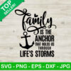 Family Is The Anchor SVG, Family SVG, Family Quotes SVG