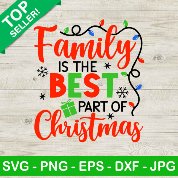 Family Is The Best Part Of Christmas SVG, Family Christmas SVG, Christmas SVG