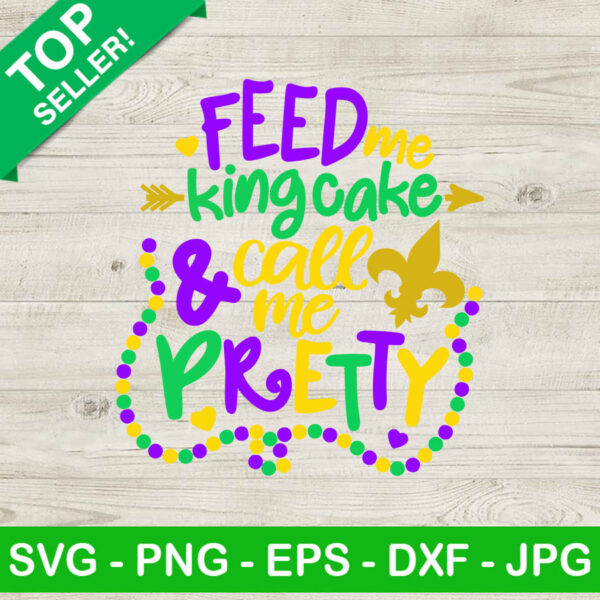 Feed me king cake and call me pretty SVG, Mardi Gras SVG, King cake SVG